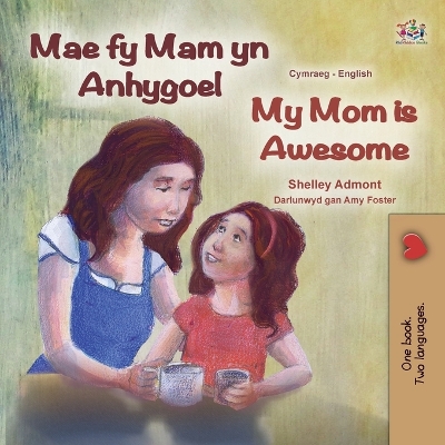 Cover of My Mom is Awesome (Welsh English Bilingual Book for Kids)