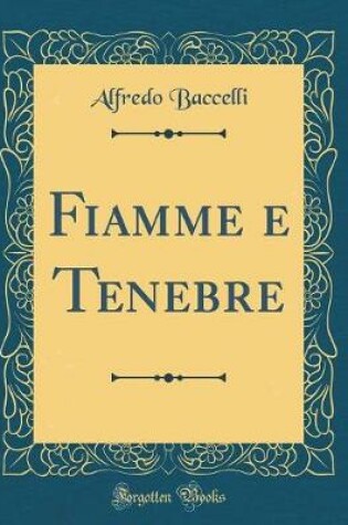 Cover of Fiamme e Tenebre (Classic Reprint)