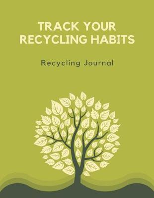 Book cover for Track Your Recycling Habits Recycling Journal