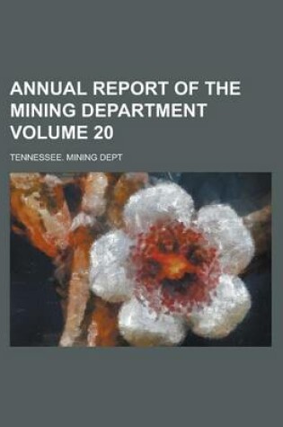 Cover of Annual Report of the Mining Department Volume 20