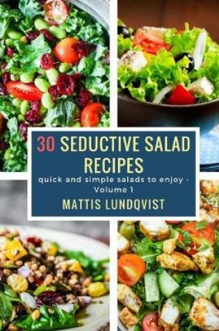 Cover of 30 seductive salad recipes