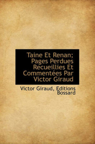 Cover of Taine Et Renan; Pages Perdues Recueillies Et Comment Es Par Victor Giraud