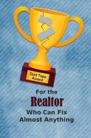 Cover of For the Realtor Who Can Fix Almost Anything - Duct Tape Award