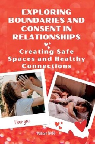 Cover of Exploring Boundaries and Consent in Relationships