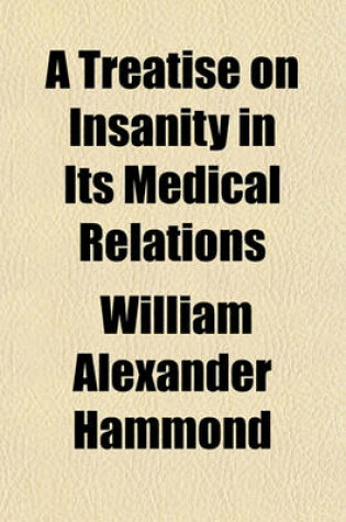 Cover of A Treatise on Insanity in Its Medical Relations