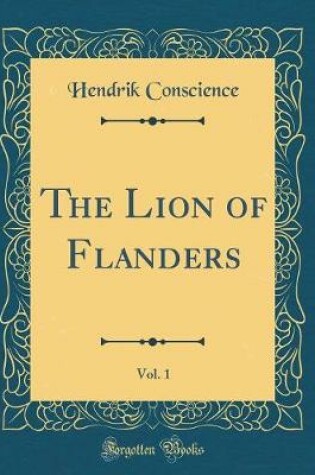 Cover of The Lion of Flanders, Vol. 1 (Classic Reprint)