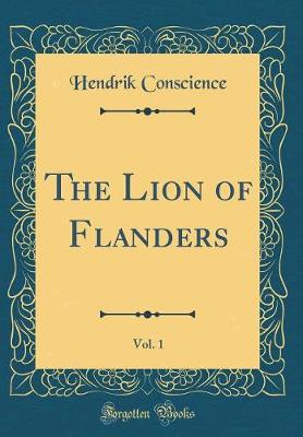 Book cover for The Lion of Flanders, Vol. 1 (Classic Reprint)