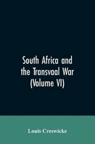Cover of South Africa and the Transvaal War (Volume VI)