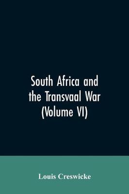 Book cover for South Africa and the Transvaal War (Volume VI)