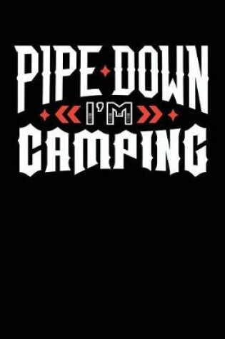 Cover of Pipe Down I'm Camping