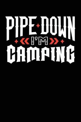 Book cover for Pipe Down I'm Camping