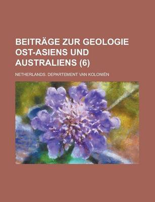 Book cover for Beitrage Zur Geologie Ost-Asiens Und Australiens (6)