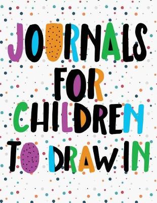 Book cover for Journals For Children To Draw In