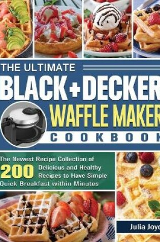 Cover of The Ultimate BLACK+DECKER Waffle Maker Cookbook