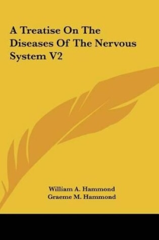 Cover of A Treatise on the Diseases of the Nervous System V2