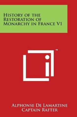 Cover of History of the Restoration of Monarchy in France V1