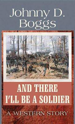 Book cover for And There I'll Be a Soldier