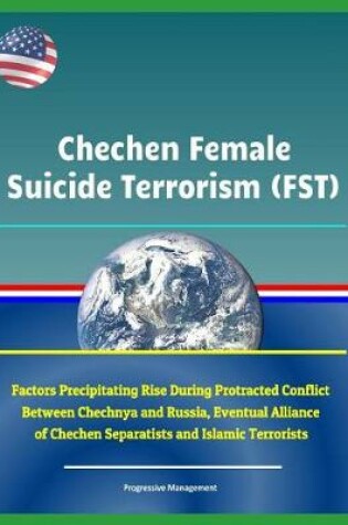 Cover of Chechen Female Suicide Terrorism (Fst)