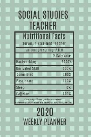 Cover of Social StudiesTeacher Nutritional Facts Weekly Planner 2020