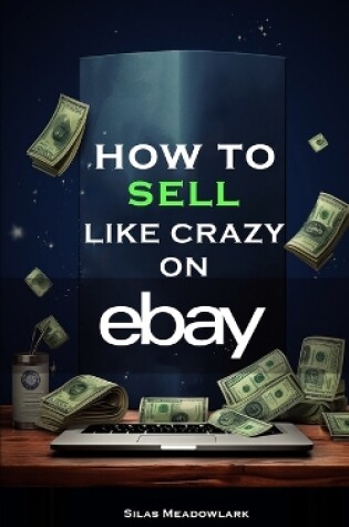 Cover of How To Sell Like Crazy On eBay