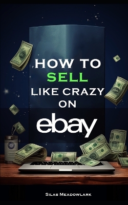 Book cover for How To Sell Like Crazy On eBay