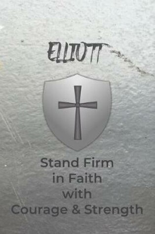 Cover of Elliott Stand Firm in Faith with Courage & Strength