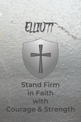 Book cover for Elliott Stand Firm in Faith with Courage & Strength