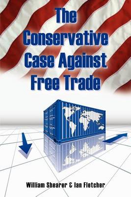 Book cover for The Conservative Case Against Free Trade