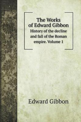 Book cover for The Works of Edward Gibbon