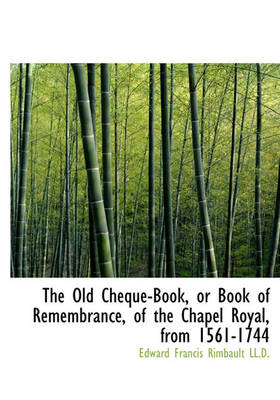 Book cover for The Old Cheque-Book, or Book of Remembrance, of the Chapel Royal, from 1561-1744