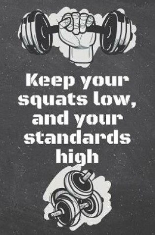 Cover of Keep your squats low, and your standards high