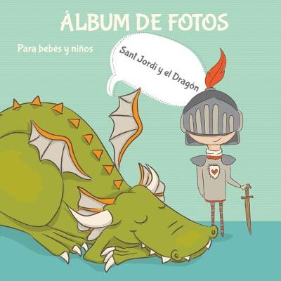 Book cover for Álbum de fotos para bebés y niños. Sant Jordi y el Dragón.