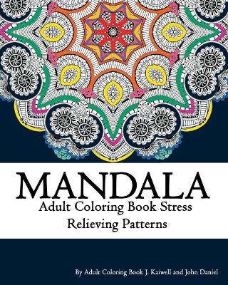 Cover of Mandala Adult Coloring Book Stress Relieving Patterns Relaxation