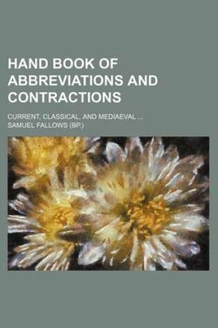 Cover of Hand Book of Abbreviations and Contractions; Current, Classical, and Mediaeval