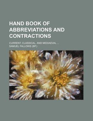 Book cover for Hand Book of Abbreviations and Contractions; Current, Classical, and Mediaeval