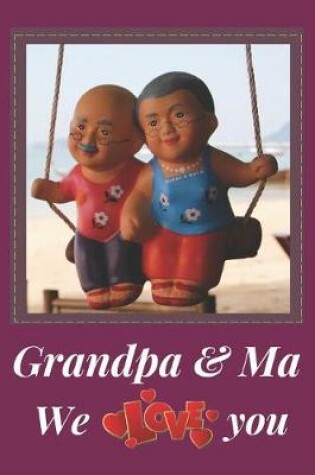 Cover of Grandpa & Ma We Love You