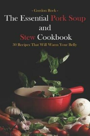 Cover of The Essential Pork Soup and Stew Cookbook