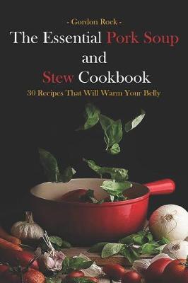 Book cover for The Essential Pork Soup and Stew Cookbook