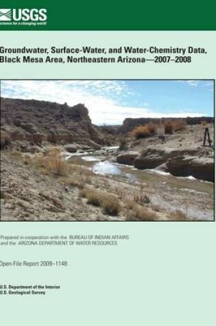 Cover of Groundwater, Surface-Water, and Water- Chemistry Data, Black Mesa Area, Northeastern Arizona?2007?2008