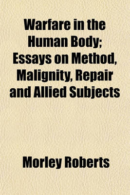 Book cover for Warfare in the Human Body; Essays on Method, Malignity, Repair and Allied Subjects