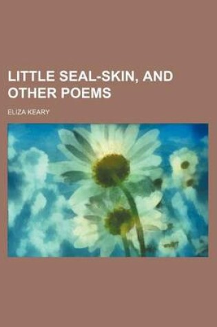 Cover of Little Seal-Skin, and Other Poems