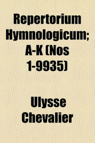 Cover of Repertorium Hymnologicum; A-K (Nos 1-9935)