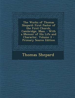 Book cover for The Works of Thomas Shepard