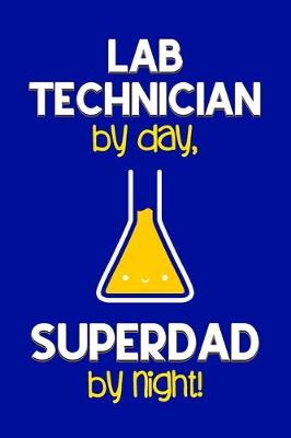 Book cover for Lab Technician by day, Superdad by night!