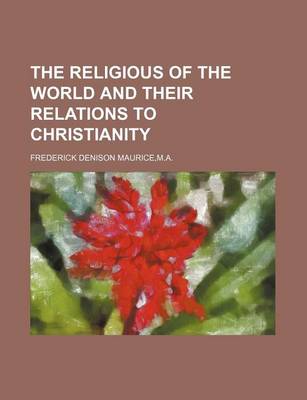 Book cover for The Religious of the World and Their Relations to Christianity