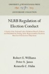 Book cover for NLRB Regulation of Election Conduct