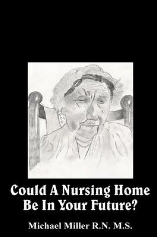 Cover of Could a Nursing Home be in your Future?