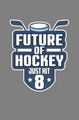 Cover of Future Of Hockey Just Hit Eight