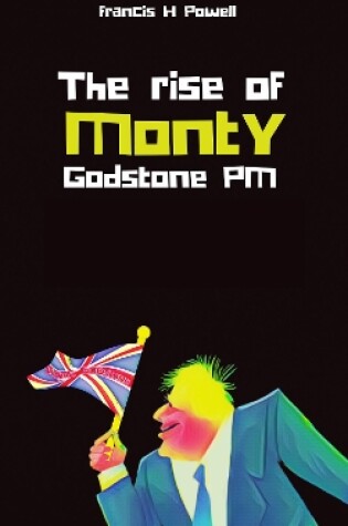 Cover of The Rise of Monty Godstone PM