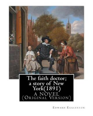 Book cover for The faith doctor; a story of New York(1891). By